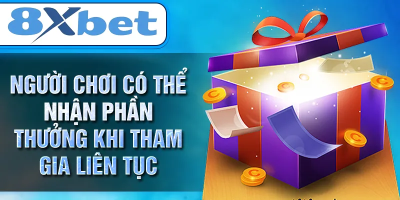 Người chơi có thể nhận phần thưởng khi tham gia liên tục Người chơi có thể nhận phần thưởng khi tham gia liên tục
