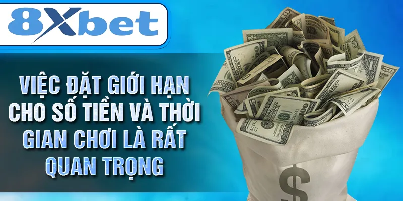Việc đặt giới hạn cho số tiền và thời gian chơi là rất quan trọng Việc đặt giới hạn cho số tiền và thời gian chơi là rất quan trọng